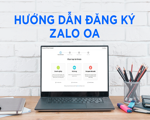 Hướng dẫn đăng ký tài khoản Zalo Official Account - Doanh Nghiệp